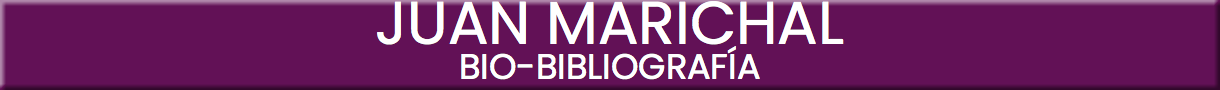 Juan Marichal bio-Bibliografía